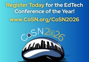 Promotional graphic with the text “Register Today for the EdTech Conference of the Year! www.CoSN.org/CoSN2026.” Below is a skyline and Ferris wheel graphic with “CoSN 2026.” Blue gradient background.
