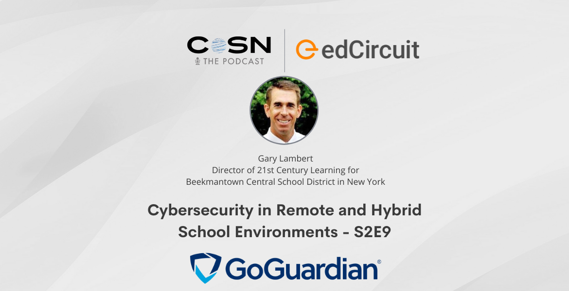 Cybersecurity in Remote and Hybrid School Environments - S2E9