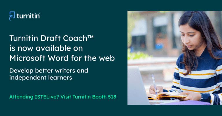 A woman writes in a notebook while using a laptop. Text reads: Turnitin Draft Coach is now available on Microsoft Word for the web. Develop better writers and independent learners. Attending ISTELive? Visit Turnitin Booth 518.