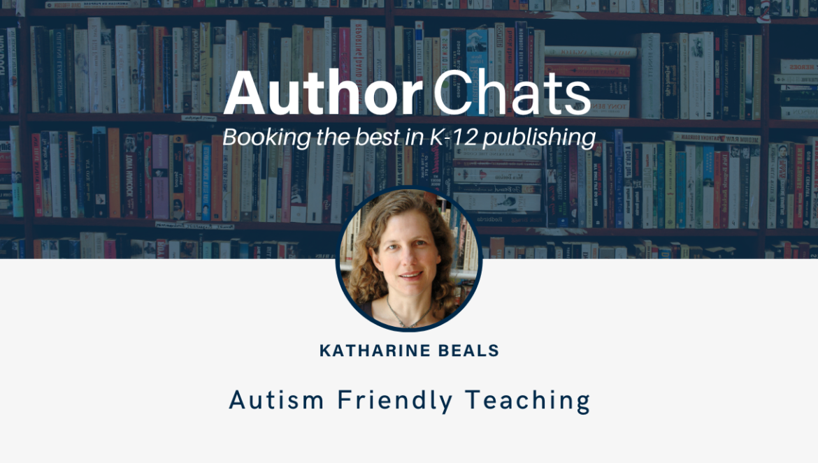 AUTISM-FRIENDLY TEACHING WITH KATHARINE BEALS