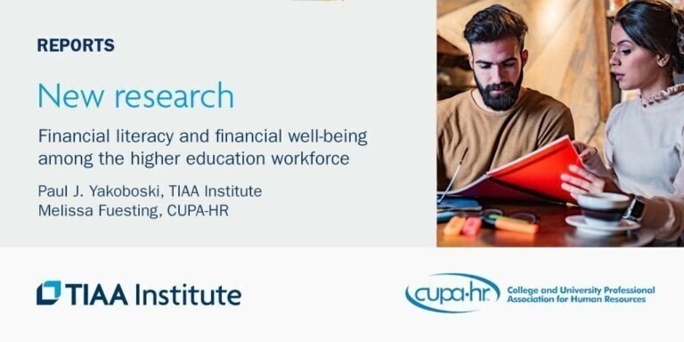 A report cover about new research on financial literacy and well-being in higher education, authored by Paul J. Yakoboski and Melissa Fuesting. Two people are discussing documents at a table. TIAA Institute and CUPA-HR logos shown.