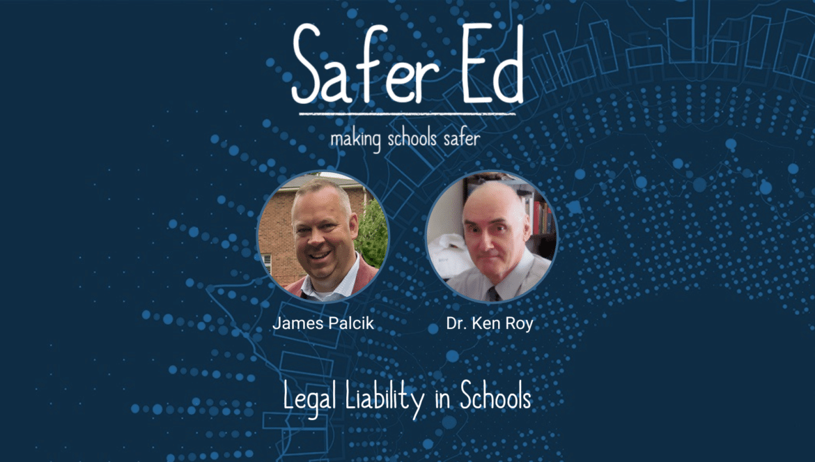 LEGAL LIABILITY IN SCHOOLS WITH DR. KEN ROY – SAFER ED EPISODE 1 (S1E1)