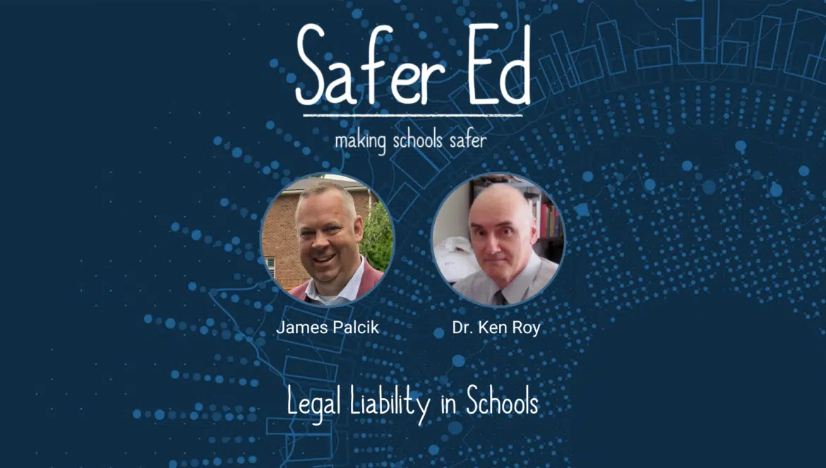 LEGAL LIABILITY IN SCHOOLS WITH DR. KEN ROY – SAFER ED EPISODE 1 (S1E1)