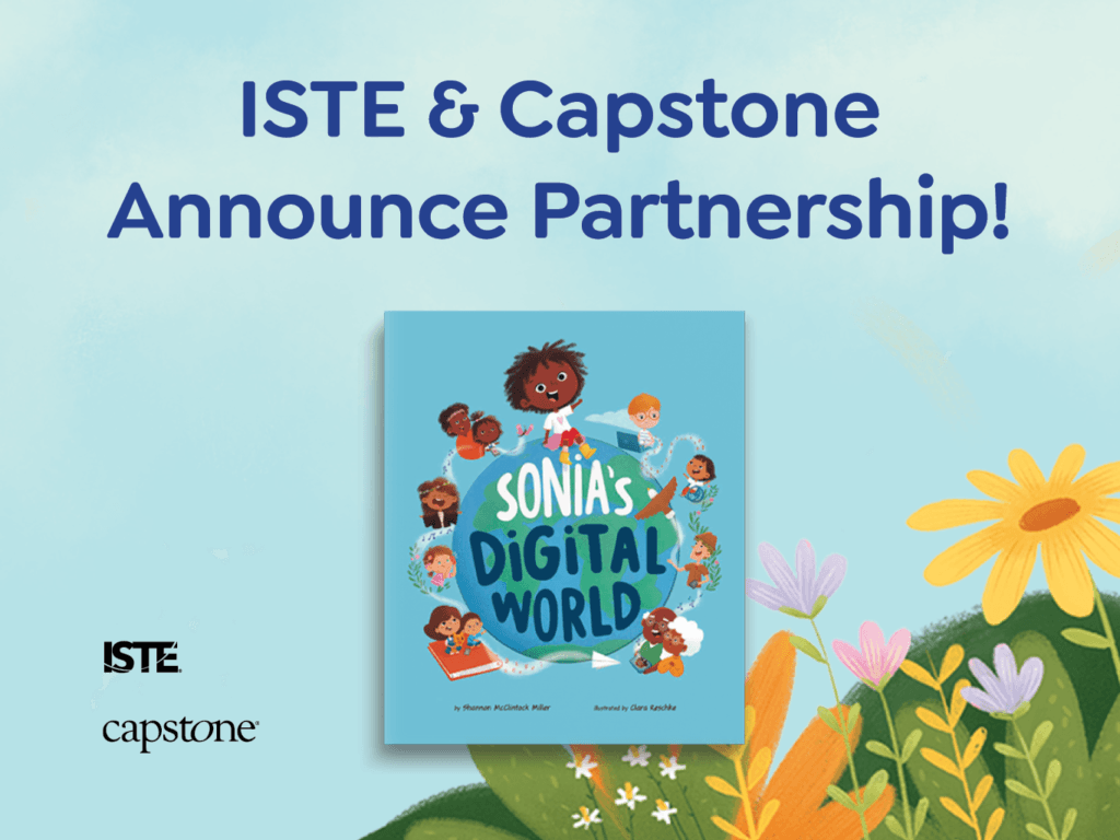 Colorful graphic with text ISTE Capstone Announce Partnership above the childrens book Sonias Digital World The background includes flowers grass and blue sky ISTE and Capstone logos appear at the bottom left | edCircuit Colorful graphic with text ISTE Capstone Announce Partnership above the childrens book Sonias Digital World The background includes flowers grass and blue sky ISTE and Capstone logos appear at the bottom left
