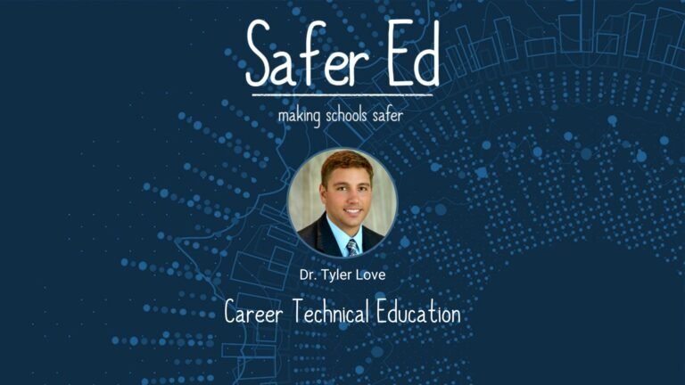 A professional headshot of Dr. Tyler Love appears on a blue background with abstract dotted circles and building outlines. Text reads: Safer Ed: making schools safer. Career Technical Education.