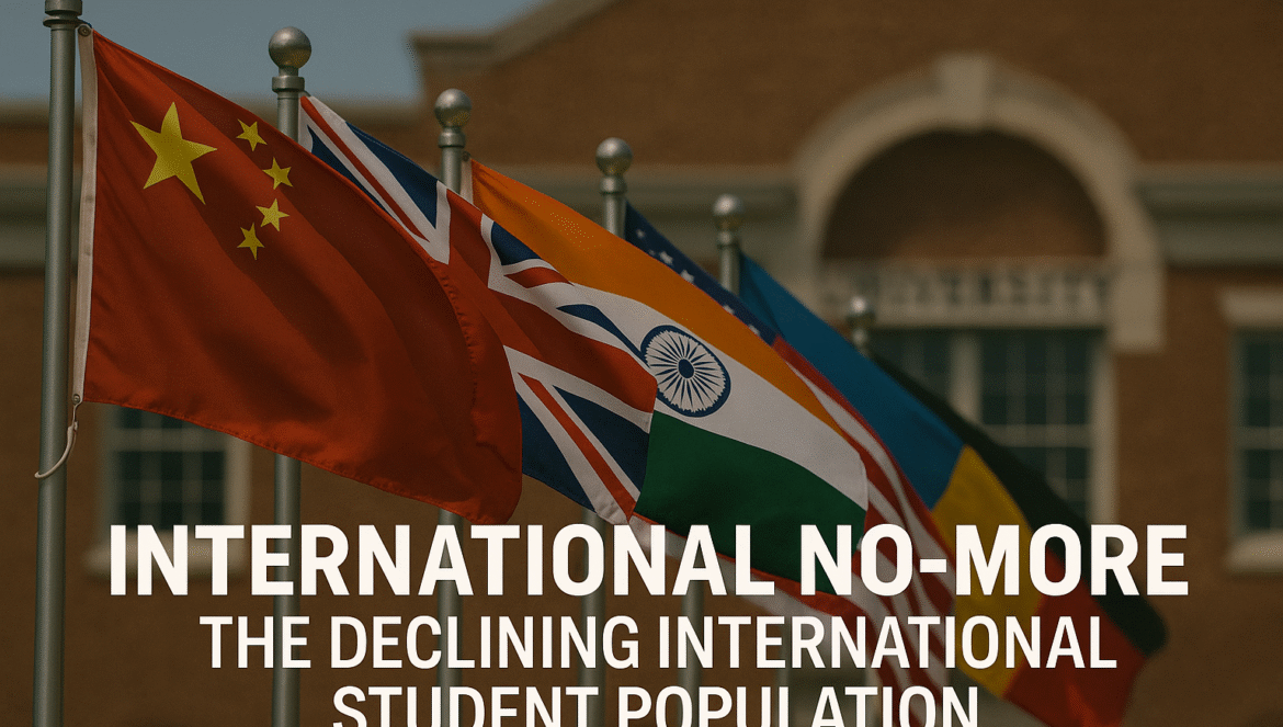 Several international flags, including those of China, the UK, and India, are displayed in front of a brick academic building, with the text INTERNATIONAL NO-MORE: THE DECLINING INTERNATIONAL STUDENT POPULATION.