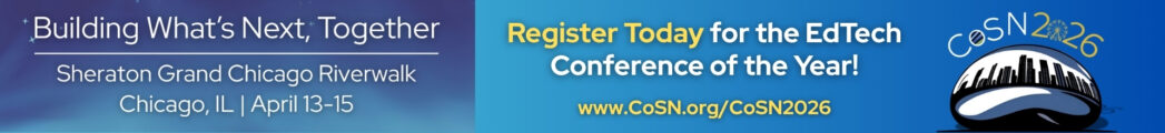 Banner for the CoSN 2026 Ed Tech Conference, reading “Building What’s Next, Together,” April 13–15 at Sheraton Grand Chicago Riverwalk. Includes a city skyline graphic and the website www.CoSN.org/CoSN2026.