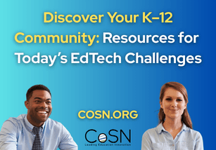 Two professionals sitting and smiling with text promoting K-12 community CoSN Resources for EdTech challenges. COSN.org and CoSN logo appear at the bottom.