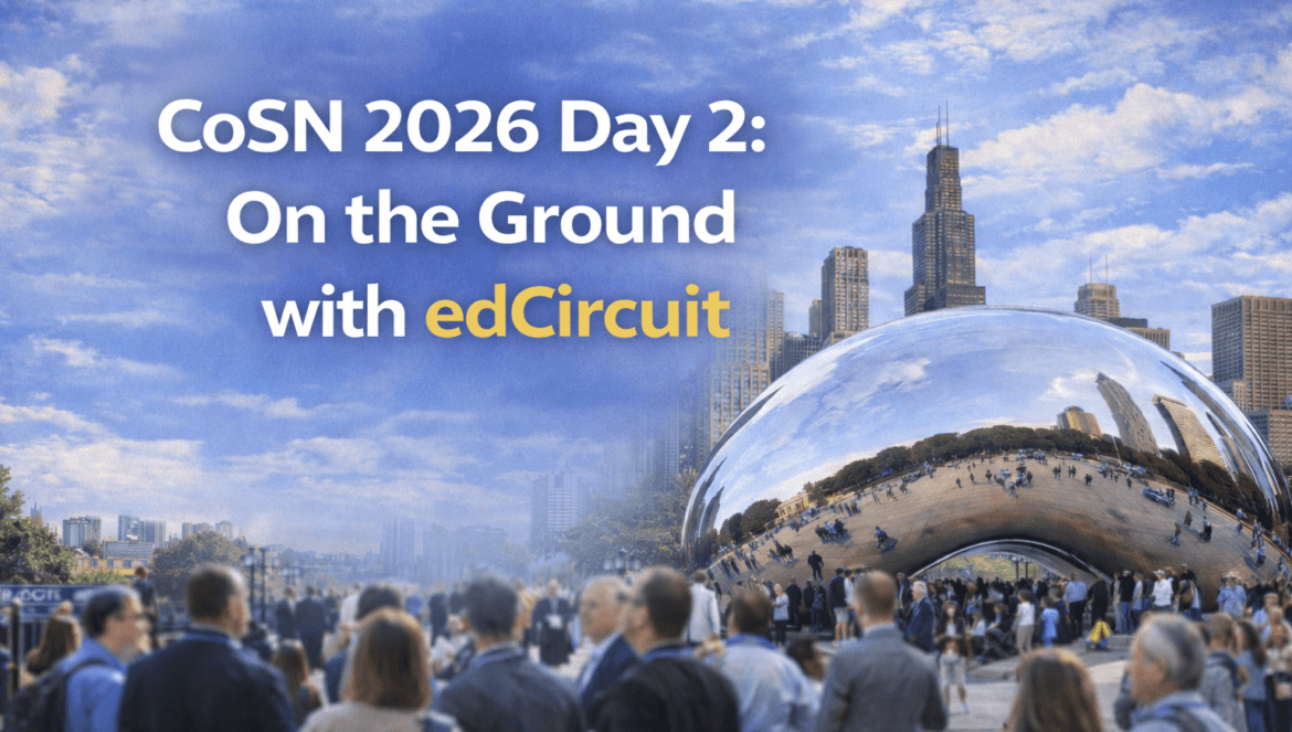 A crowd gathers near Chicago’s Cloud Gate sculpture with city skyscrapers in the background; overlaid text reads, CoSN 2026 Day 2: On the Ground with edCircuit at the CoSN Conference.