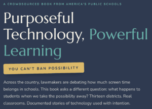 Book cover titled purposeful technology powerful learning with the subtitle you cant ban possibility on a blue background notes that its a crowdsourced book from americas public schools
