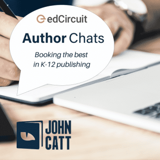 A person writes in a notebook beside a laptop. A speech bubble reads “Author Chats: Booking the best in K-12 publishing.” Logos for edCircuit and John Catt are visible.