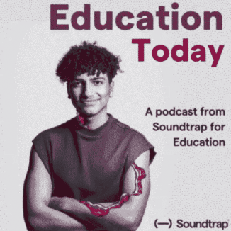 A young person with curly hair smiles with arms crossed. The text says: Education Today. A podcast from Soundtrap for Education. (—) Soundtrap.